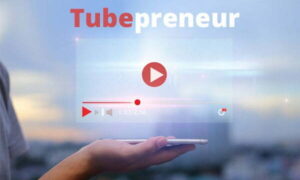 Tubepreneur